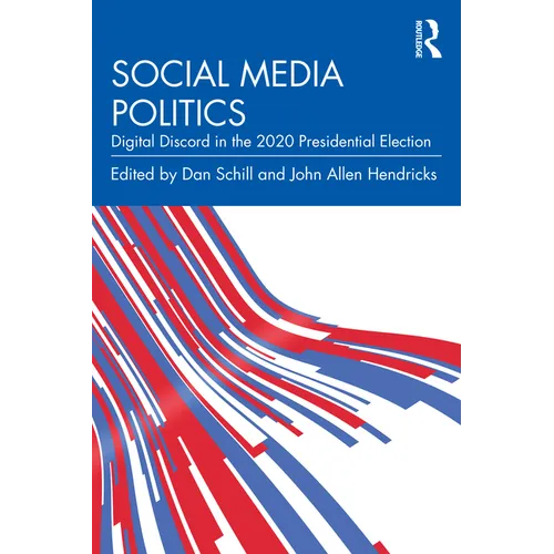 Social Media Politics: Digital Discord in the 2020 Presidential Election - Paperback