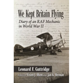 We Kept Britain Flying: Diary of an RAF Mechanic in World War II - Paperback