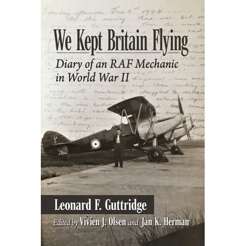 We Kept Britain Flying: Diary of an RAF Mechanic in World War II - Paperback