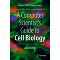A Computer Scientist's Guide to Cell Biology - Hardcover