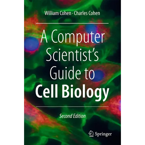 A Computer Scientist's Guide to Cell Biology - Hardcover