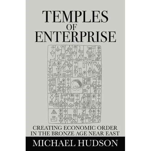 Temples of Enterprise: Creating Economic Order in the Bronze Age Near East - Hardcover
