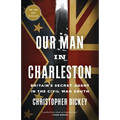 Our Man in Charleston: Britain's Secret Agent in the Civil War South - Paperback