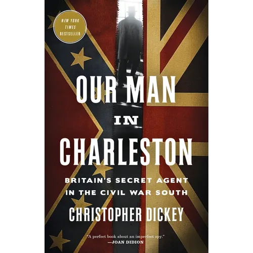 Our Man in Charleston: Britain's Secret Agent in the Civil War South - Paperback