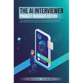 The AI Interviewer: Product Manager Edition: 101 Questions and AI-Generated Solutions - Paperback
