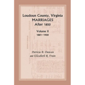 Loudoun County, Virginia Marriages After 1850: Volume II, 1881-1900 - Paperback