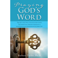 Praying God's Word: The key that will unlock every door The effectual fervent prayer of a righteous man availeth much. James 5:16 - Paperback