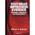 Footwear Impression Evidence: Detection, Recovery and Examination, SECOND EDITION - Paperback