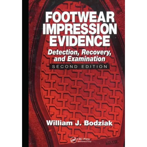 Footwear Impression Evidence: Detection, Recovery and Examination, SECOND EDITION - Paperback