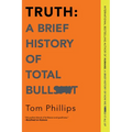 Truth: A Brief History of Total Bullsh*t - Paperback