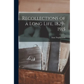 Recollections of a Long Life, 1829-1915 - Paperback