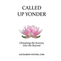 Called Up Yonder: Glimpsing the Journey Into the Beyond - Paperback