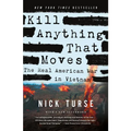 Kill Anything That Moves: The Real American War in Vietnam - Paperback