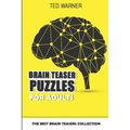 Brain Teaser Puzzles For Adults: The Best Brain Teasers Collection - Paperback