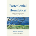 Postcolonial Homiletics?: Exploring Consciousness, Centers, and Identity for Preaching - Paperback