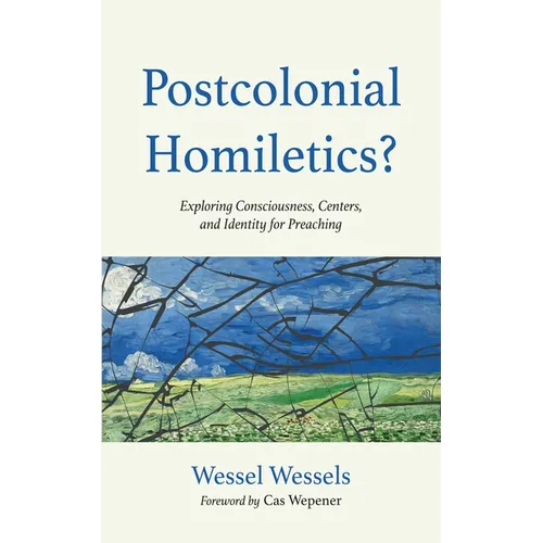 Postcolonial Homiletics?: Exploring Consciousness, Centers, and Identity for Preaching - Paperback