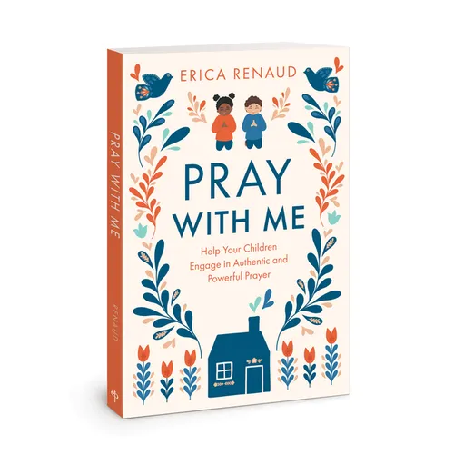 Pray with Me: Help Your Children Engage in Authentic and Powerful Prayer - Paperback