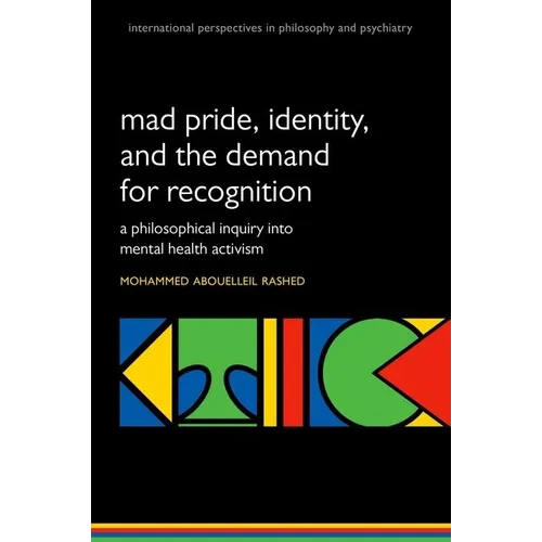 Madness and the Demand for Recognition: A Philosophical Inquiry Into Identity and Mental Health Activism - Paperback