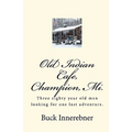 Old Indian Cafe, Champion, Mi.: Three eighty year old men looking for one last adventure. - Paperback