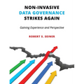 Non-Invasive Data Governance Strikes Again: Gaining Experience and Perspective - Hardcover