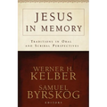 Jesus in Memory: Traditions in Oral and Scribal Perspectives - Paperback