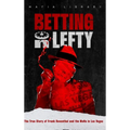 Betting On Lefty: The True Story of Frank Rosenthal and Mafia in Las Vegas - Hardcover