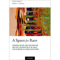 Space for Race: Decoding Racism, Multiculturalism, and Post-Colonialism in the Quest for Belonging in Canada and Beyond - Paperback