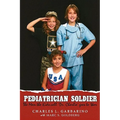 Pediatrician Soldier: The Man the Kids call 'Dr. Charlie' goes to War - Hardcover