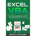Excel VBA: The Ultimate Intermediate's Guide to Learn VBA Programming Step by Step - Paperback