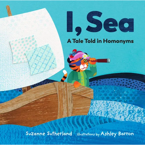 I, Sea: A Tale Told in Homonyms - Hardcover