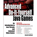 Advanced Do-It-Yourself Java Games: An Introduction to Java Threads and Animated Video Games - Paperback