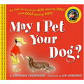May I Pet Your Dog?: The How-To Guide for Kids Meeting Dogs (and Dogs Meeting Kids) - Hardcover