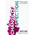 A Change of Affection: A Gay Man's Incredible Story of Redemption - Paperback