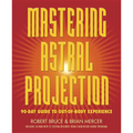 Mastering Astral Projection: 90-Day Guide to Out-Of-Body Experience - Paperback