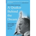 A Quaker Behind the Dream: Charlie Walker and the Civil Rights Movement - Paperback