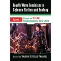 Fourth Wave Feminism in Science Fiction and Fantasy: Volume 1. Essays on Film Representations, 2012-2019 - Paperback
