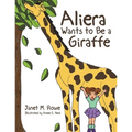 Aliera Wants to Be a Giraffe - Paperback