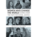 Women Who Change the World: Stories from the Fight for Social Justice - Paperback