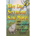 The Day Seymour Saw More and Other Stories - Paperback