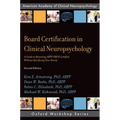 Board Certification in Clinical Neuropsychology: A Guide to Becoming Abpp/Abcn Certified Without Sacrificing Your Sanity - Paperback
