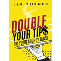 Double Your Tips or Your Money Back - Paperback