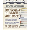 How to Self-Publish Your Book: A Complete Guide to Writing, Editing, Marketing & Selling Your Own Book - Paperback