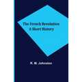 The French Revolution A Short History - Paperback
