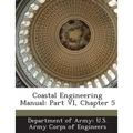 Coastal Engineering Manual: Part VI, Chapter 5 - Paperback