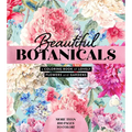 Beautiful Botanicals: A Coloring Book of Lovely Flowers and Gardens - More Than 100 Pages to Color! - Paperback