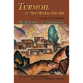 Turmoil in New Mexico, 1846-1868: Facsimile of 1952 Edition - Paperback