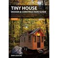 Tiny House Design & Construction Guide: Your Guide to Building a Mortgage Free, Environmentally Sustainable Home - Paperback
