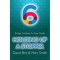 Bridge Cardplay: An Easy Guide - 6. Holding Up a Stopper - Paperback