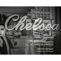 Chelsea Hotel: Portraits from New York's Bohemian Mecca - Hardcover