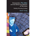 Dostoevsky's the Idiot and the Ethical Foundations of Narrative: Reading, Narrating, Scripting - Paperback